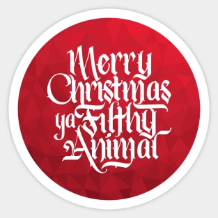 Merry Christmas Ya Filthy Animal Sticker